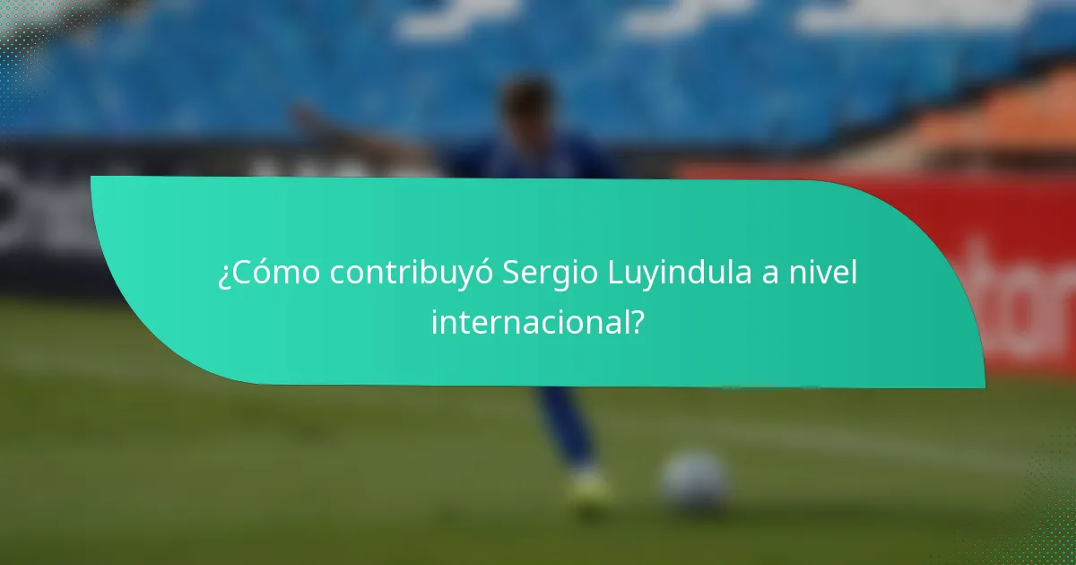 ¿Cómo contribuyó Sergio Luyindula a nivel internacional?