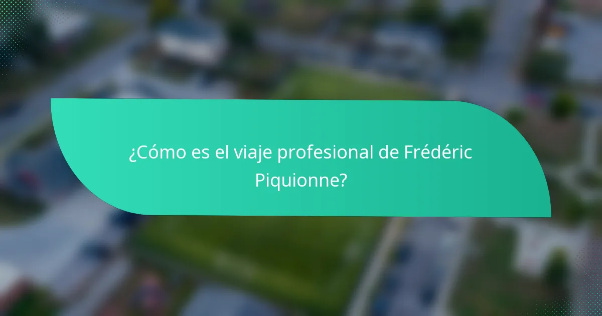 ¿Cómo es el viaje profesional de Frédéric Piquionne?