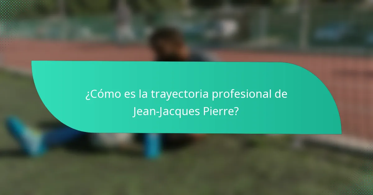 ¿Cómo es la trayectoria profesional de Jean-Jacques Pierre?
