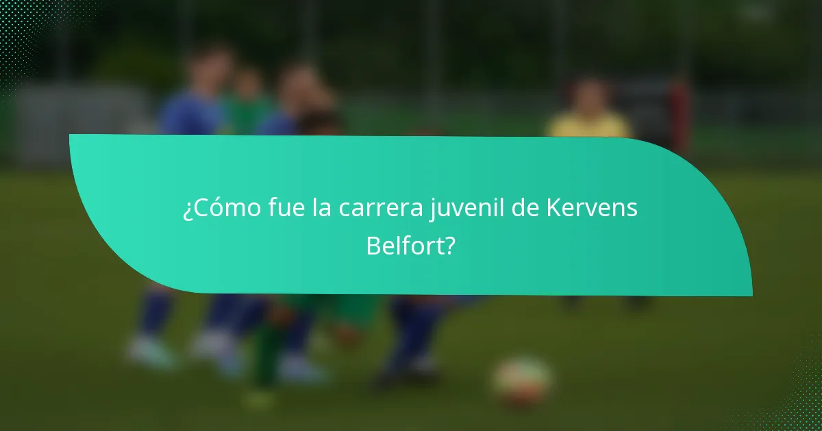¿Cómo fue la carrera juvenil de Kervens Belfort?