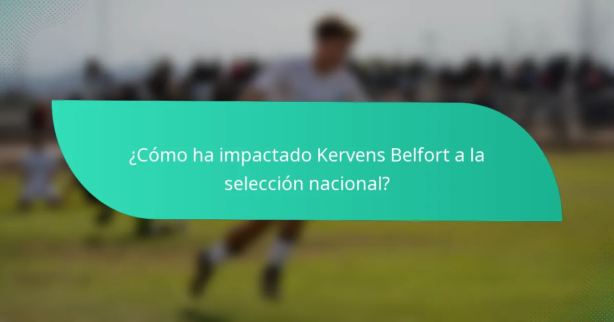 ¿Cómo ha impactado Kervens Belfort a la selección nacional?