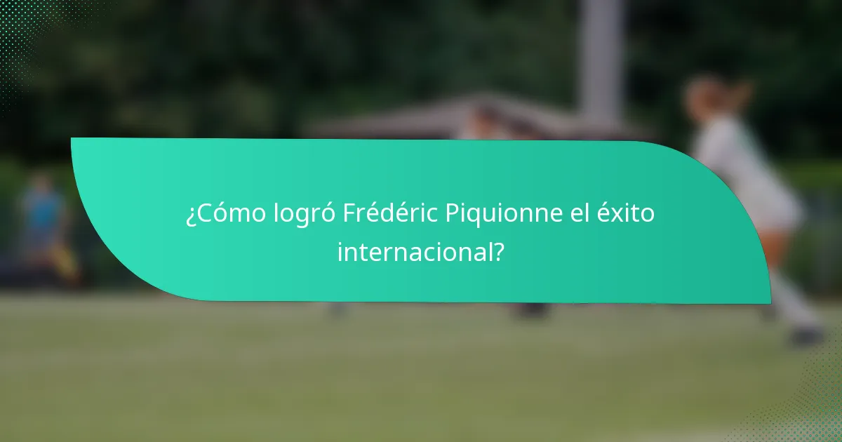 ¿Cómo logró Frédéric Piquionne el éxito internacional?