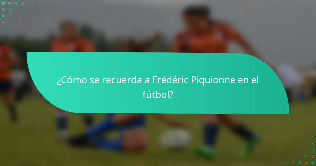 ¿Cómo se recuerda a Frédéric Piquionne en el fútbol?