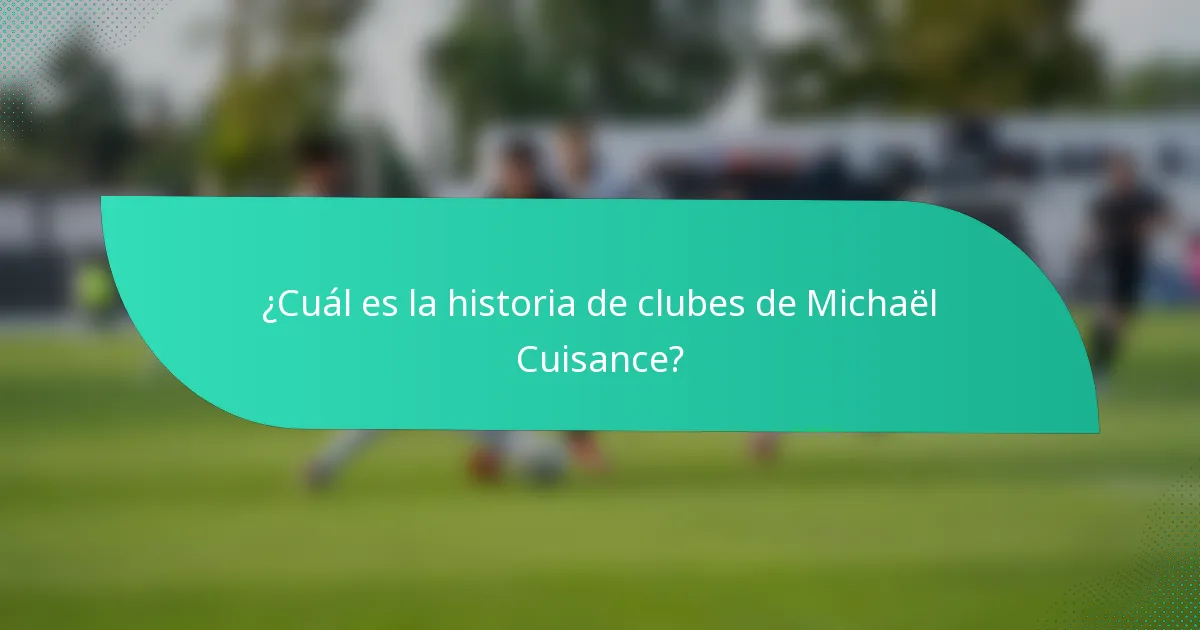 ¿Cuál es la historia de clubes de Michaël Cuisance?
