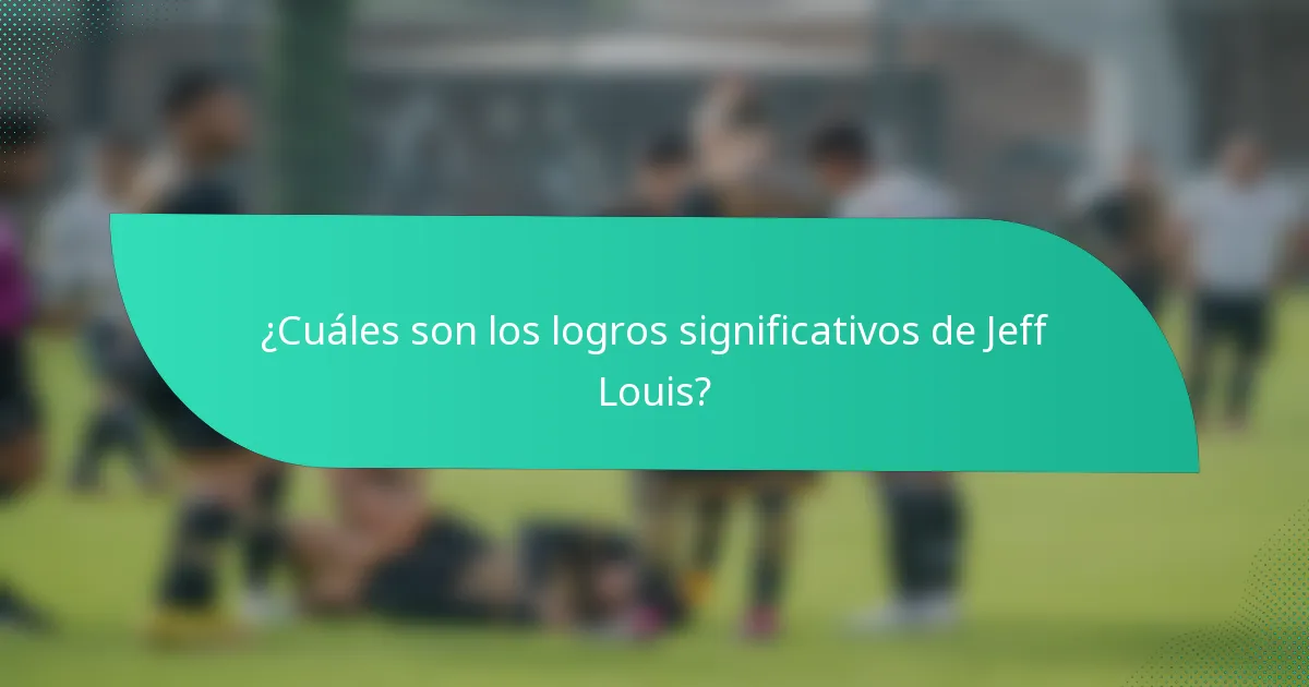 ¿Cuáles son los logros significativos de Jeff Louis?