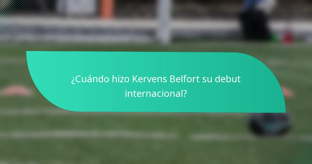 ¿Cuándo hizo Kervens Belfort su debut internacional?