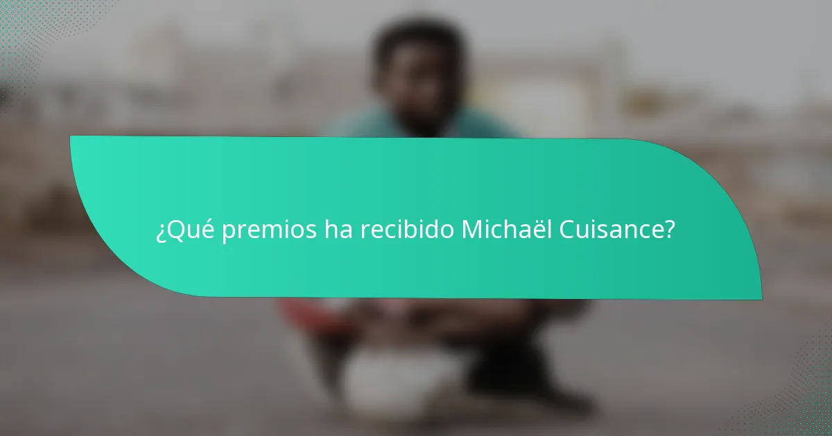 ¿Qué premios ha recibido Michaël Cuisance?