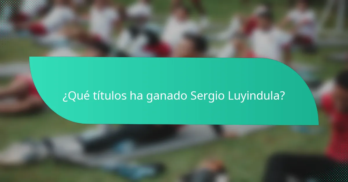 ¿Qué títulos ha ganado Sergio Luyindula?